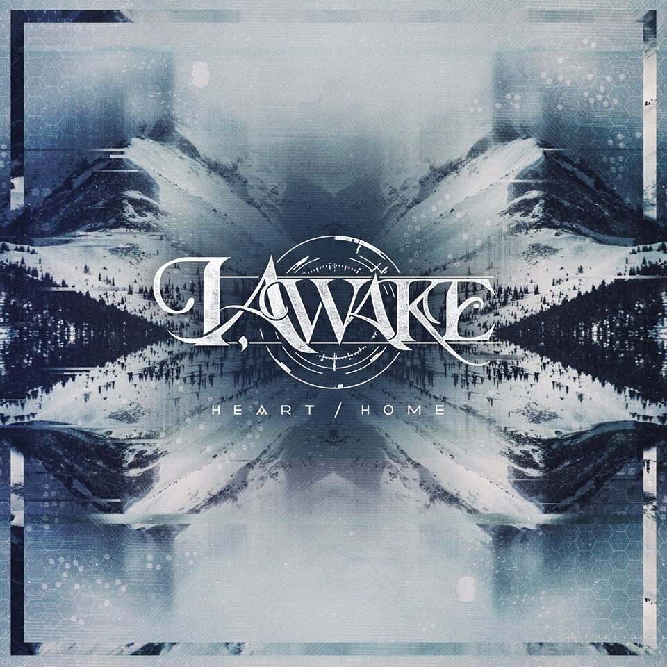 I, Awake – Heart/Home [New Song] (2015)